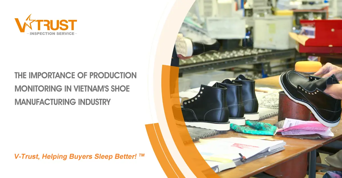 Enhancing Quality and Efficiency: The Importance of Production Monitoring in Vietnam's Shoe Manufacturing Industry