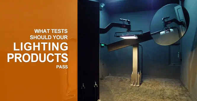 What Tests Should Your Lighting Products Pass?